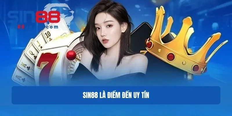 Giải đáp thương hiệu giải trí Sin88 là điểm đến uy tin trong giới Giải đáp thương hiệu giải trí Sin88 là điểm đến uy tin trong giới