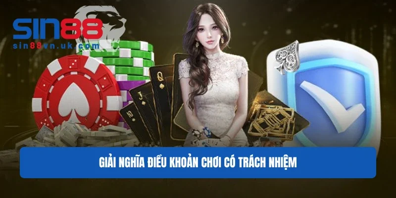 Giải nghĩa điều khoản chơi có trách nhiệm Giải nghĩa điều khoản chơi có trách nhiệm