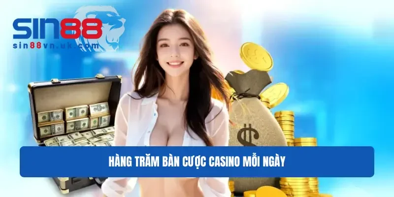 Hàng trăm bàn cược casino mỗi ngày Hàng trăm bàn cược casino mỗi ngày