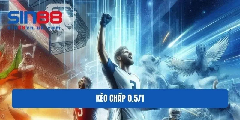 Kèo chấp 0.5/1