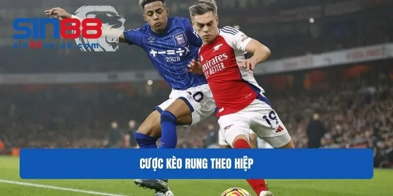 Kèo rung theo hiệp được mọi người thường chọn tham gia Kèo rung theo hiệp được mọi người thường chọn tham gia