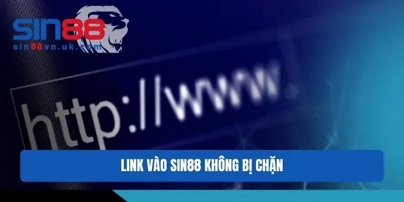 Link vào Sin88 không bị chặn