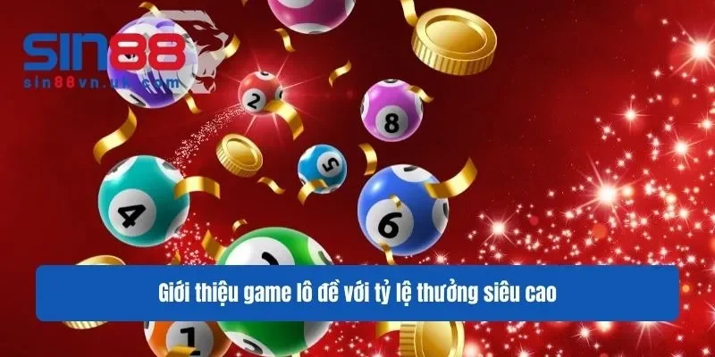 Giới thiệu game lô đề với tỷ lệ thưởng siêu cao Giới thiệu game lô đề với tỷ lệ thưởng siêu cao