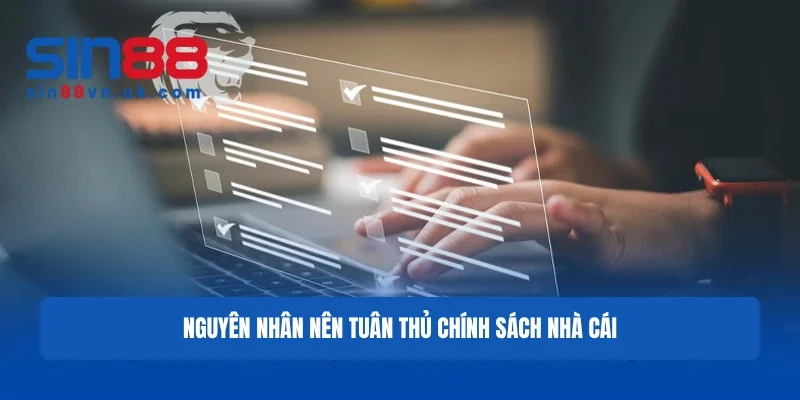 Nguyên nhân nên tuân thủ chính sách nhà cái Nguyên nhân nên tuân thủ chính sách nhà cái
