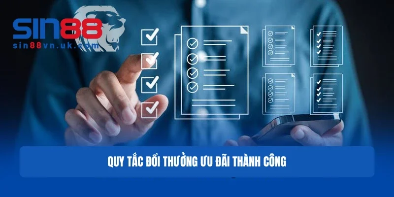Quy tắc đổi thưởng ưu đãi thành công Quy tắc đổi thưởng ưu đãi thành công