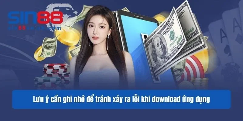 Lưu ý cần ghi nhớ để tránh xảy ra lỗi khi download ứng dụng Lưu ý cần ghi nhớ để tránh xảy ra lỗi khi download ứng dụng